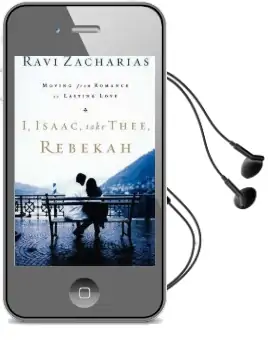 I, Isaac, Take Thee, Rebekah: Moving From Romance to Lasting Love Audiobook download free by Ravi Zacharias