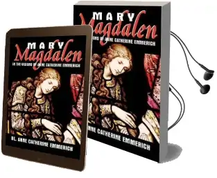 Mary Magdalen: In the Visions of Anne Catherine Emmerich Audiobook download free by Anne Catherine Emmerich