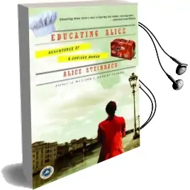Educating Alice: Adventures of a Curious Woman Audiobook download free by Alice Steinbach
