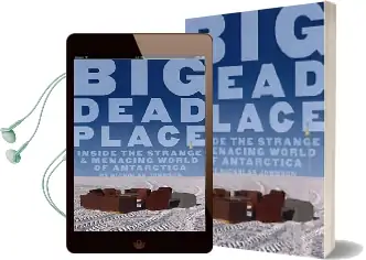 Big Dead Place: Inside the Strange and Menacing World of Antarctica Audiobook download free by Nicholas Johnson