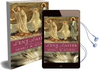 Lent and Easter Wisdom From Henri j. m. Nouwen: Daily Scripture and Prayers Together With Nouwen'S own Words Audiobook download free by Henri J. M. Nouwen