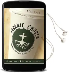 Organic Church: Growing Faith Where Life Happens Audiobook download free by Neil Cole