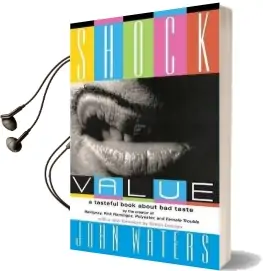 Shock Value: A Tasteful Book About bad Taste Audiobook download free by John Waters