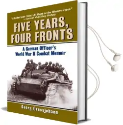 Five Years, Four Fronts: A German Officer'S World war ii Combat Memoir Audiobook download free by Georg Grossjohann