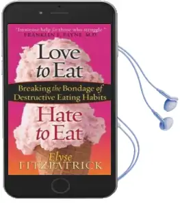 Love to Eat, Hate to eat: Breaking the Bondage of Destructive Eating Habits Audiobook download free by Elyse Fitzpatrick