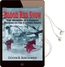 Blood red Snow: The Memoirs of a German Soldier on the Eastern Front Audiobook download free by Günter K. Koschorrek