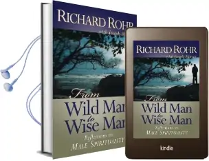 From Wild man to Wise man: Reflections on Male Spirituality Audiobook download free by Richard Rohr