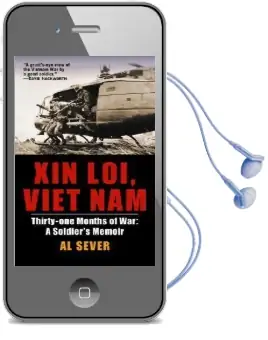 Xin Loi, Viet nam: Thirty-One Months of War: A Soldier'S Memoir Audiobook download free by Al Sever