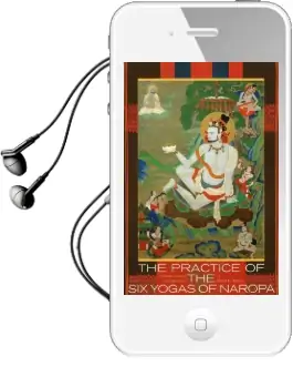 The Practice of the six Yogas of Naropa Audiobook download free by Glenn H. Mullin