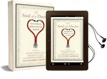 The Soul of a Doctor: Harvard Medical Students Face Life and Death Audiobook download free by Gordon Harper