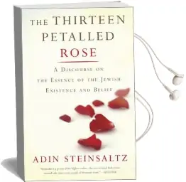 The Thirteen Petalled Rose: A Discourse on the Essence of Jewish Existence and Belief Audiobook download free by Adin Steinsaltz