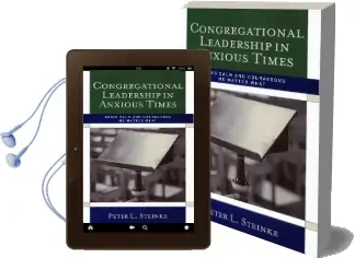 Congregational Leadership in Anxious Times: Being Calm and Courageous no Matter What Audiobook download free by Peter L. Steinke