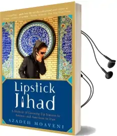 Lipstick Jihad: A Memoir of Growing up Iranian in America and American in Iran Audiobook download free by Azadeh Moaveni