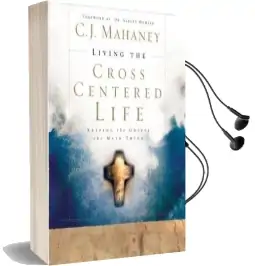 Living the Cross Centered Life: Keeping the Gospel the Main Thing Audiobook download free by C. J. Mahaney
