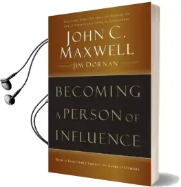 Becoming a Person of Influence: How to Positively Impact the Lives of Others Audiobook download free by John C. Maxwell