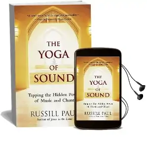 The Yoga of Sound: Healing and Enlightenment Through the Sacred Practice of Mantra Audiobook download free by Russill Paul