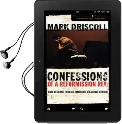 Confessions of a Reformission Rev.: Hard Lessons From an Emerging Missional Church Audiobook download free by Mark Driscoll