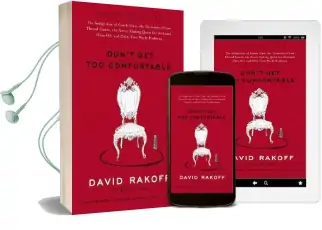 Don'T get too Comfortable: The Indignities of Coach Class, the Torments of low Thread Count, the Never-Ending Quest for Artisanal Olive Oil, and Other First World Problems Audiobook download free by David Rakoff