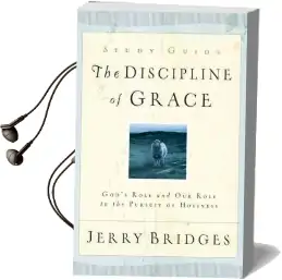 The Discipline of Grace Study Guide: God'S Role and our Role in the Pursuit of Holiness Audiobook download free by Jerry Bridges