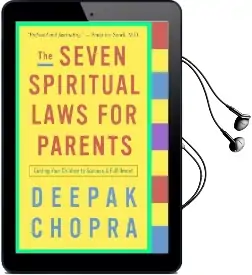 The Seven Spiritual Laws for Parents: Guiding Your Children to Success and Fulfillment Audiobook download free by M D Deepak Chopra