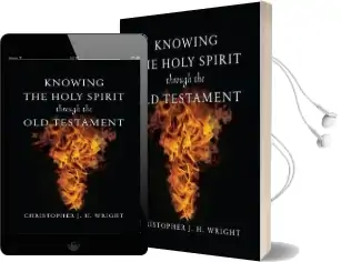 Knowing the Holy Spirit Through the old Testament Audiobook download free by Christopher J H Wright