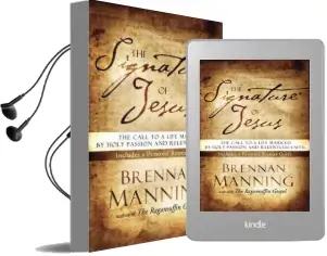 The Signature of Jesus: Living a Life of Holy Passion and Unreasonable Faith Audiobook download free by Brennan Manning