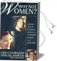 Why not Women?: A Fresh Look at Scripture on Women in Missions, Ministry and Leadership Audiobook download free by Loren Cunningham