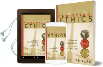 Exploring Christian Ethics: Biblical Foundations for Morality Audiobook download free by Kyle D. Fedler
