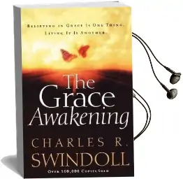 The Grace Awakening: Believing in Grace is one Thing. Living it is Another. Audiobook download free by Charles R. Swindoll