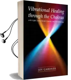 Vibrational Healing Through the Audiobook download free by Joy Gardner