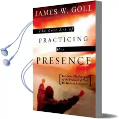 Lost art of Practicing his Presence Audiobook download free by James W. Goll