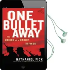 One Bullet Away: The Making of a Marine Officer Audiobook download free by Nathaniel Fick