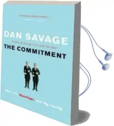 The Commitment: Love, Sex, Marriage, and my Family Audiobook download free by Dan Savage