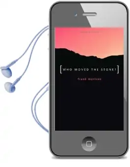 Authentic Classics: Who Moved the Stone? Audiobook download free by Frank Morison