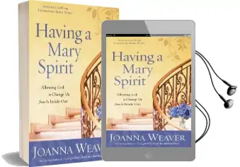 Having a Mary Spirit: Allowing god to Change us From the Inside out Audiobook download free by Joanna Weaver