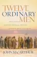 Audiobook Twelve Ordinary men: How the Master Shaped his Disciples for Greatness, and What he Wants to do With you author John F. Macarthur