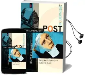 Who'S Afraid of Postmodernism?: Taking Derrida, Lyotard, and Foucault to Church Audiobook download free by James K. A. Smith