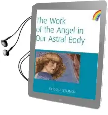 The Work of the Angel in our Astral Body Audiobook download free by Rudolf Steiner