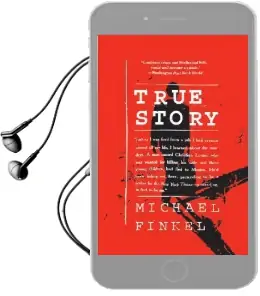 True Story: Murder, Memoir, mea Culpa Audiobook download free by Michael Finkel
