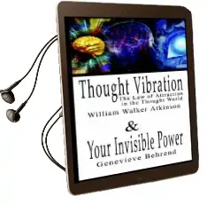 Thought Vibration or the law of Attraction in the Thought World & Your Invisible Power Audiobook download free by William Walker Atkinson