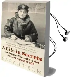 A Life in Secrets: Vera Atkins and the Lost Agents of soe Audiobook download free by Sarah Helm