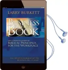 Business by the Book: Complete Guide of Biblical Principles for the Workplace Audiobook download free by Larry Burkett