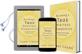 Becoming a True Spiritual Community: A Profound Vision of What the Church can be Audiobook download free by Larry Crabb
