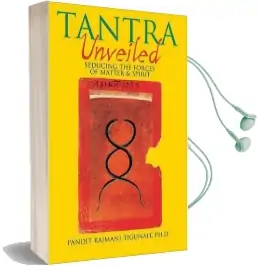 Tantra Unveiled: Seducing the Forces of Matter and Spirit Audiobook download free by Pandit Rajmani Tigunait