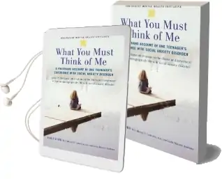 What you Must Think of me: A Firsthand Account of one Teenager'S Experience With Social Anxiety Disorder Audiobook download free by Linda Wasmer Andrews