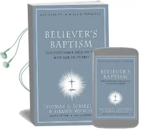 Believer'S Baptism: Sign of the new Covenant in Christ Audiobook download free by Thomas R Schreiner