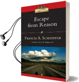 Escape From Reason: A Penetrating Analysis of Trends in Modern Thought Audiobook download free by Francis A Schaeffer