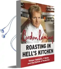 Roasting in Hell'S Kitchen: Temper Tantrums, f Words, and the Pursuit of Perfection Audiobook download free by Gordon Ramsay