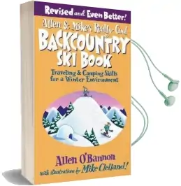 Allen & Mike'S Really Cool Backcountry ski Book, Revised and Even Better!: Traveling & Camping Skills for a Winter Environment Audiobook download free by Allen O'Bannon