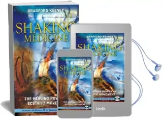 Shaking Medicine: The Healing Power of Ecstatic Movement Audiobook download free by Bradford P. Keeney